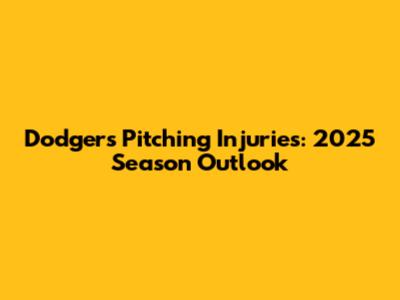 Dodgers' Pitching Injuries: 2025 Season Outlook