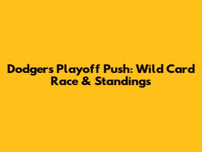 Dodgers' Playoff Push: Wild Card Race & Standings