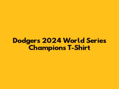 Dodgers 2024 World Series Champions T-Shirt