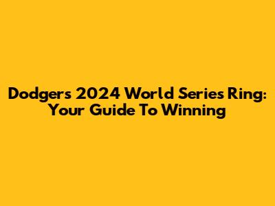 Dodgers 2024 World Series Ring: Your Guide To Winning