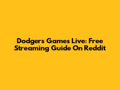Dodgers Games Live: Free Streaming Guide On Reddit