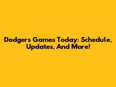 Dodgers Games Today: Schedule, Updates, And More!