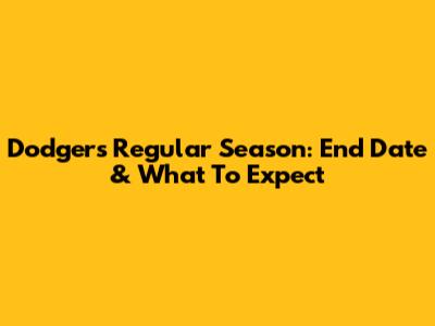 Dodgers Regular Season: End Date & What To Expect
