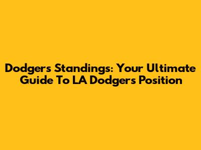 Dodgers Standings: Your Ultimate Guide To LA Dodgers' Position