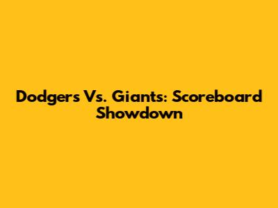Dodgers Vs. Giants: Scoreboard Showdown