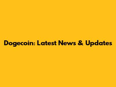 Dogecoin: Latest News & Updates