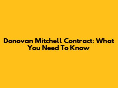 Donovan Mitchell Contract: What You Need To Know