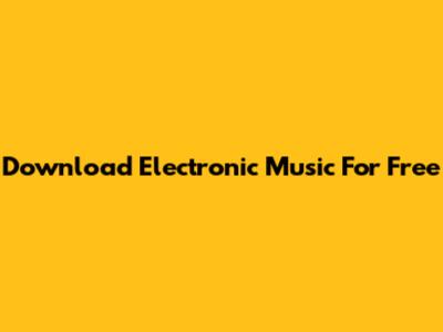 Download Electronic Music For Free