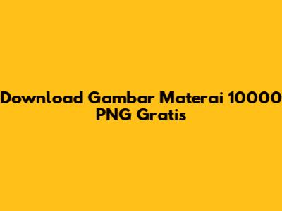 Download Gambar Materai 10000 PNG Gratis