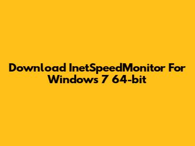 Download InetSpeedMonitor For Windows 7 64-bit