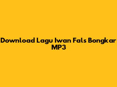 Download Lagu Iwan Fals Bongkar MP3