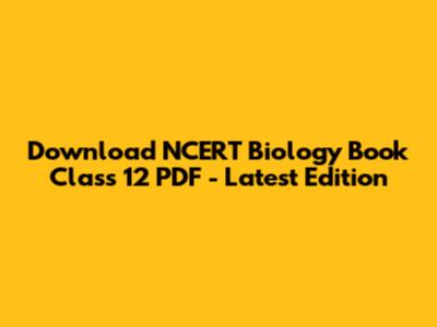 Download NCERT Biology Book Class 12 PDF - Latest Edition