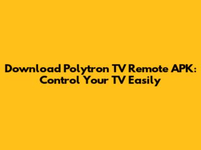 Download Polytron TV Remote APK: Control Your TV Easily