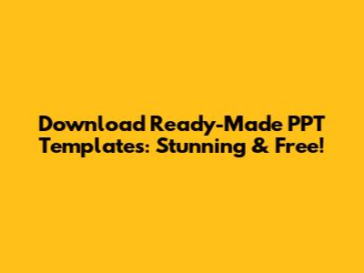 Download Ready-Made PPT Templates: Stunning & Free!