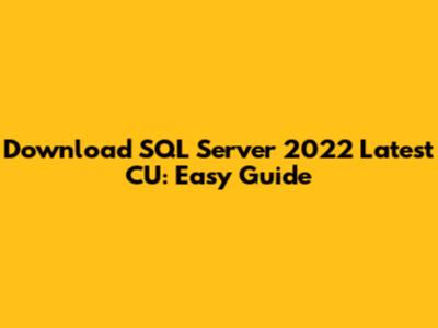 Download SQL Server 2022 Latest CU: Easy Guide