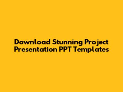 Download Stunning Project Presentation PPT Templates