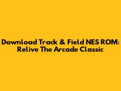 Download Track & Field NES ROM: Relive The Arcade Classic