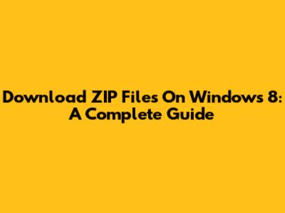 Download ZIP Files On Windows 8: A Complete Guide