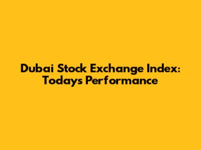 Dubai Stock Exchange Index: Today's Performance