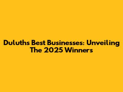 Duluth's Best Businesses: Unveiling The 2025 Winners