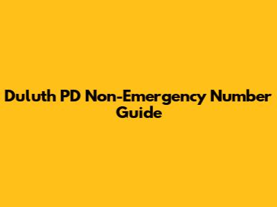 Duluth PD Non-Emergency Number Guide