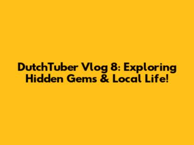 DutchTuber Vlog 8: Exploring Hidden Gems & Local Life!