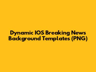 Dynamic IOS Breaking News Background Templates (PNG)