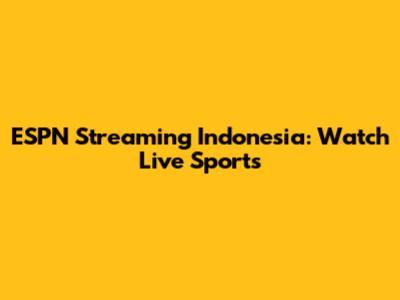 ESPN Streaming Indonesia: Watch Live Sports