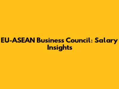 EU-ASEAN Business Council: Salary Insights
