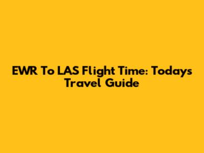 EWR To LAS Flight Time: Today's Travel Guide