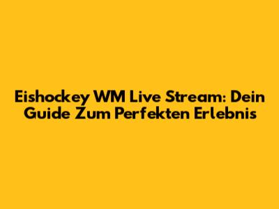 Eishockey WM Live Stream: Dein Guide Zum Perfekten Erlebnis
