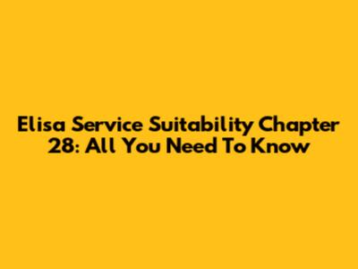 Elisa Service Suitability Chapter 28: All You Need To Know