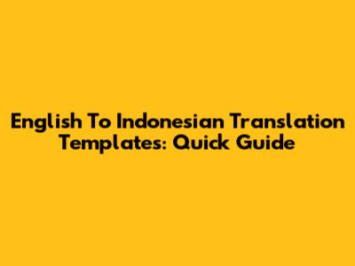 English To Indonesian Translation Templates: Quick Guide
