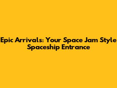 Epic Arrivals: Your Space Jam Style Spaceship Entrance