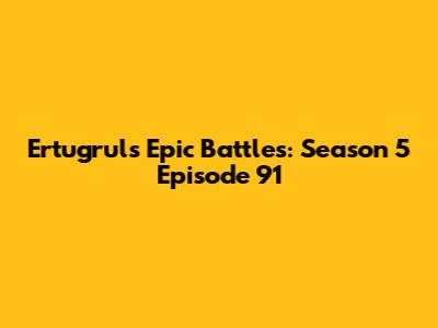 Ertugrul's Epic Battles: Season 5 Episode 91