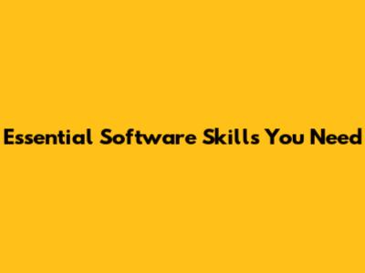 Essential Software Skills You Need