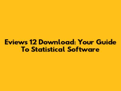 Eviews 12 Download: Your Guide To Statistical Software