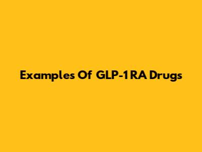 Examples Of GLP-1 RA Drugs