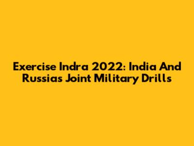 Exercise Indra 2022: India And Russia's Joint Military Drills