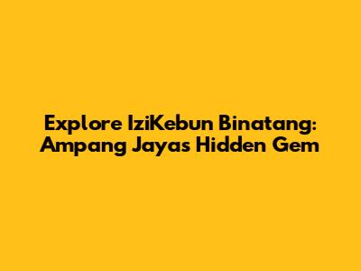 Explore IziKebun Binatang: Ampang Jaya's Hidden Gem