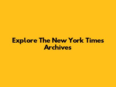 Explore The New York Times Archives