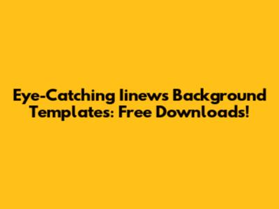 Eye-Catching Iinews Background Templates: Free Downloads!