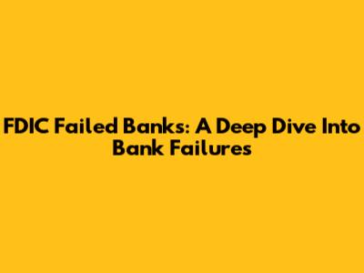 FDIC Failed Banks: A Deep Dive Into Bank Failures
