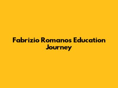 Fabrizio Romano's Education Journey