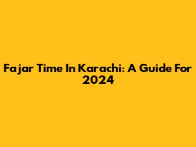 Fajar Time In Karachi: A Guide For 2024