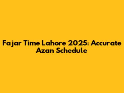 Fajar Time Lahore 2025: Accurate Azan Schedule