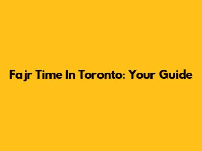 Fajr Time In Toronto: Your Guide