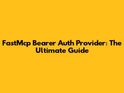 FastMcp Bearer Auth Provider: The Ultimate Guide