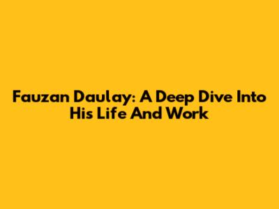 Fauzan Daulay: A Deep Dive Into His Life And Work