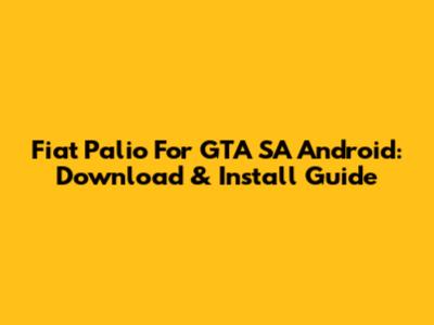 Fiat Palio For GTA SA Android: Download & Install Guide